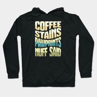 Coffee Stains Pawprints Nuff Said Hoodie